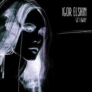 收聽Igor Elshin的Get Away (Original Mix)歌詞歌曲