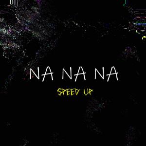 收聽Jurus的NA NA NA (speed up)歌詞歌曲