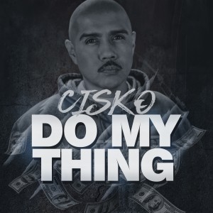 ดาวน์โหลดและฟังเพลง Do My Thing (Single) (Explicit) (Single|Explicit) พร้อมเนื้อเพลงจาก Cisko