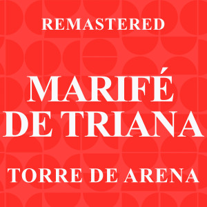อัลบัม Torre de arena (Remastered) ศิลปิน Marifé De Triana