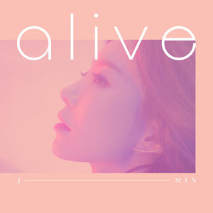 ดาวน์โหลดและฟังเพลง Alive พร้อมเนื้อเพลงจาก J-Min