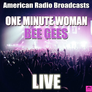 收听Bee Gees的One Minute Woman (Live)歌词歌曲