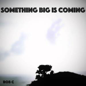 Something Big is Coming