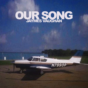 ดาวน์โหลดและฟังเพลง Our Song พร้อมเนื้อเพลงจาก Jaymes Vaughan