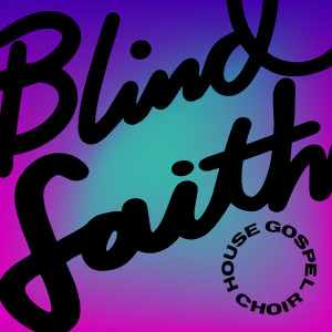 收聽House Gospel Choir的Blind Faith歌詞歌曲