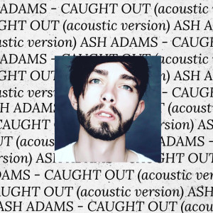 Album Caught out (Acoustic Version) from Ash Adams
