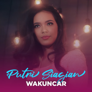 Putri Siagian的专辑Wakuncar