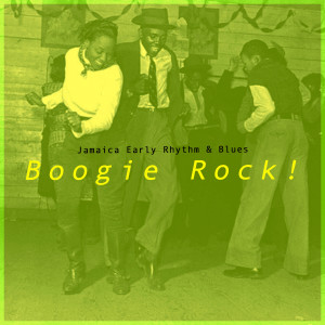 Boogie Rock! Jamaica Early Rhythm & Blues