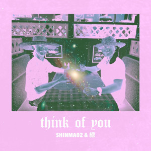 Listen to think of you (Explicit) song with lyrics from Shinma02