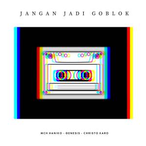 收聽Mch Haniko的JANGAN JADI GOBLOK歌詞歌曲