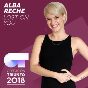 ดาวน์โหลดและฟังเพลง Lost On You (Operación Triunfo 2018) พร้อมเนื้อเพลงจาก Alba Reche