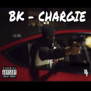 Listen to Chargie (Explicit) song with lyrics from BK