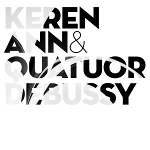Keren Ann的專輯Keren Ann & Quatuor Debussy