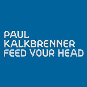ดาวน์โหลดและฟังเพลง Feed Your Head (Robin Schulz Remix) พร้อมเนื้อเพลงจาก Paul Kalkbrenner