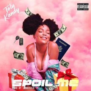 ดาวน์โหลดและฟังเพลง Spoil Me (Explicit) พร้อมเนื้อเพลงจาก Tolu kandy
