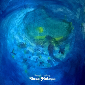 Listen to Rumah Pulang song with lyrics from Ihsan Mutaqin