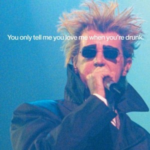 收聽Pet Shop Boys的You Only Tell Me You Love Me When You're Drunk (Attaboy 'Still Love You When We're Sober' Mix)歌詞歌曲