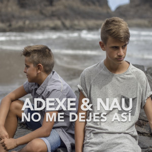 Listen to No Me Dejes Así song with lyrics from Adexe & Nau