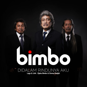 Listen to DIdalam Rindunya Aku song with lyrics from BIMBO