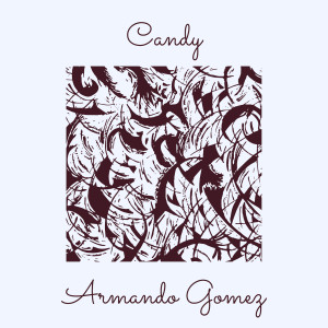 收听Armando Gomez的Candy歌词歌曲