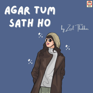 Listen to Agar Tum Sath Ho song with lyrics from Zeel Thakkar