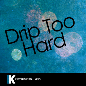 ดาวน์โหลดและฟังเพลง Drip Too Hard (In the Style of Lil Baby & Gunna) [Karaoke Version] (In the Style of Lil Baby & Gunna|Karaoke Version) พร้อมเนื้อเพลงจาก Instrumental King