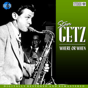 Stan Getz的專輯Where or When