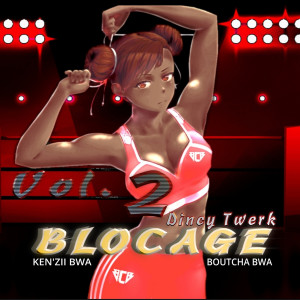 Album Dincy Twerk Blocage, Vol. 2 from Boutcha Bwa