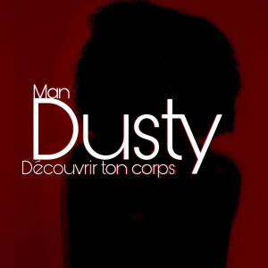 Man Dusty的专辑Découvrir Ton Corps