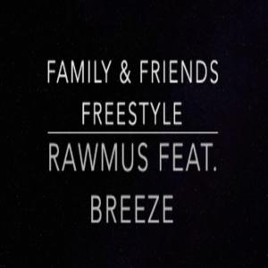 ดาวน์โหลดและฟังเพลง Family & Friends Freestyle (feat. Breeze) พร้อมเนื้อเพลงจาก Rawmus