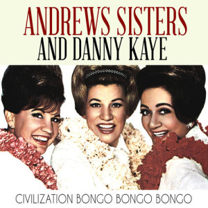 收聽The Andrews Sisters的Civilization Bongo Bongo Bongo歌詞歌曲