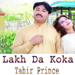 Listen to Lakh Da Koka song with lyrics from Tahir Prince