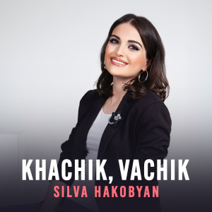 Silva Hakobyan的專輯Khachik, Vachik