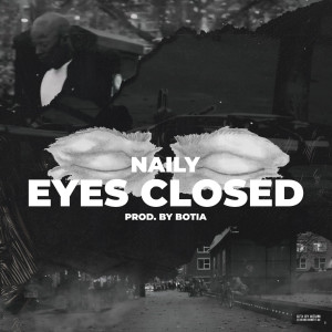 Listen to Eyes Closed (Explicit) song with lyrics from Naily