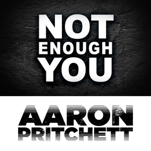Album Not Enough You from Aaron Pritchett