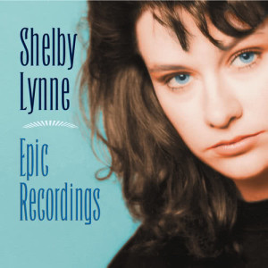 Shelby Lynne的專輯Epic Recordings