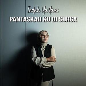 อัลบัม Pantaskah Ku Di Surga (Acoustic) ศิลปิน Indah Yastami