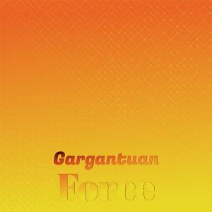 อัลบัม Gargantuan Force ศิลปิน Various