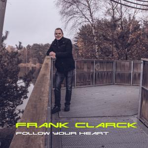 ดาวน์โหลดและฟังเพลง Follow Your Heart (Extended Mix) พร้อมเนื้อเพลงจาก Frank Clarck