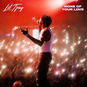 收聽Lil Tjay的None of Your Love (Bonus|Explicit)歌詞歌曲