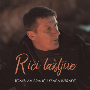 Listen to Riči lažljive song with lyrics from Tomislav Bralić