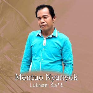 Listen to Mentuo Nyanyok song with lyrics from Lukman Sa'i