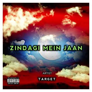 收聽MR TARGET MUSIC的Zindagi Mein Jaan (Explicit)歌詞歌曲