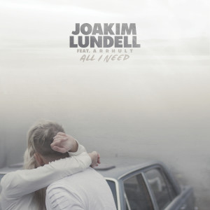 收聽Joakim Lundell的All I Need (feat. Arrhult)歌詞歌曲
