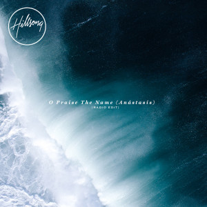 Album O Praise The Name (Anástasis) (RADIO EDIT) oleh Hillsong London