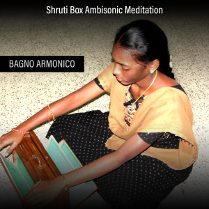 收听Bagno Armonico的Shruti Box Ambisonic Meditation歌词歌曲