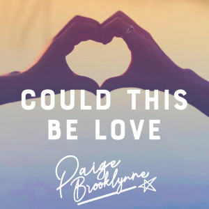 ดาวน์โหลดและฟังเพลง Could This Be Love พร้อมเนื้อเพลงจาก Paige Brooklynne