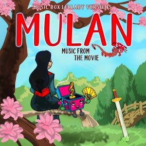 Mulan: Songs from the Movie (Music Box Lullaby Versions)