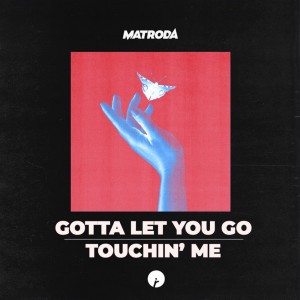 Gotta Let You Go dari Matroda