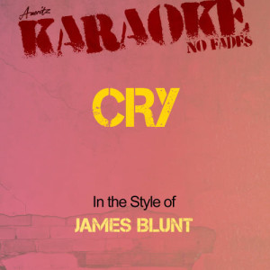 ดาวน์โหลดและฟังเพลง Cry (In the Style of James Blunt) [Karaoke Version] (Karaoke Version) พร้อมเนื้อเพลงจาก Ameritz - Karaoke